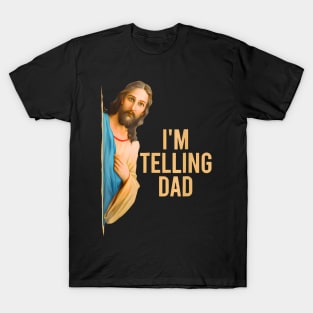 Funny I'M Telling Dad Jesus Meme T-Shirt